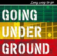 LONG WAY TO GO [ GOING UNDER GROUND ]