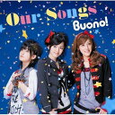 Our Songs [ Buono! ]