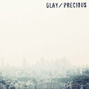 Precious（初回限定CD+DVD） [ GLAY ]