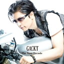 The Next Decade （CD＋DVD） [ GACKT ]