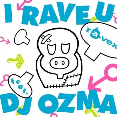 I RAVE U feat.DJ OZMA/HOUSE NATION feat.LISA