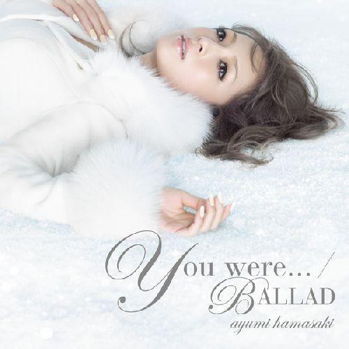 You were.../BALLAD