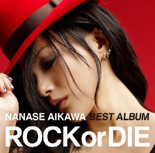 NANASE AIKAWA BEST ALBUM “ROCK or DIE（CD＋DVD）