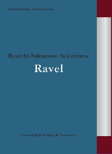 commmons: schola vol.4 Ryuichi Sakamoto Selections:Ravel