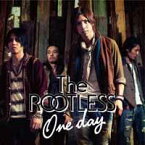 One day [ The ROOTLESS ]