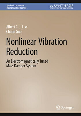 Nonlinear Vibration Reduction: An Electromagnetically Tuned Mass Damper System REDUCTION （Synthesis Lectures on Mechanical Engineering） [ Albert C. J. Luo ]