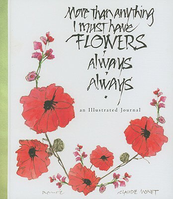 More Than Anything I Must Have Flowers Always Always: An Illustrated Journal MORE THAN ANYTHING I MUST HAVE [ Renee Locks ]