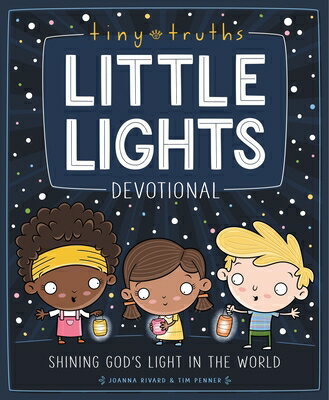 Tiny Truths Little Lights Devotional: Shining God's Light in the World TINY TRUTHS LITTLE LIGHTS DEVO [ Joanna Rivard ]