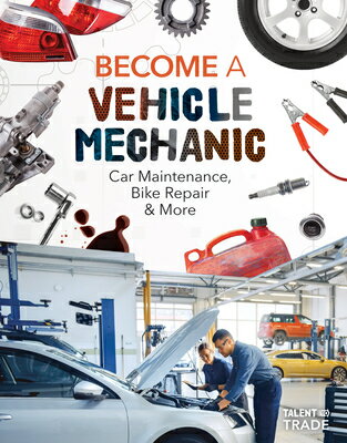 Become a Vehicle Mechanic: Car Maintenance, Bike Repair & More: Car Maintenance, Bike Repair & M..
