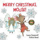 Merry Christmas, Mouse : A Christmas Holiday Book for Kids MERRY XMAS MOUSE-BOARD （If You Give...） Laura Joffe Numeroff