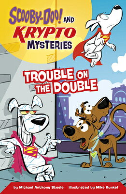Trouble on the Double TROUBLE ON THE DOUBLE （Scooby-Doo! and Krypto Mysteries） [ Michael Anthony Steele ]
