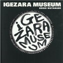 IGEZARA MUSEUM [ n i ]