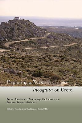 Exploring a Terra Incognita on Crete: Recent Research on Bronze Age Habitation in the Southern Ierap EXPLORING A TERRA INCOGNITA ON 