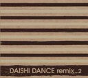 DAISHI DANCE remix...2 [ DAISHI DANCE ]