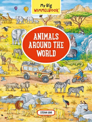 My Big Wimmelbook(r) - Animals Around the World: A Look-And-Find Book (Kids Tell the Story) MY BIG WIMMELBOOK(R) - ANIMALS （My Big Wimmelbooks） Stefan Lohr