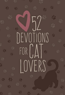 52 Devotions for Cat Lovers 52 DEVOTIONS FOR CAT LOVERS 