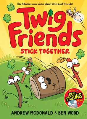 Twig Friends Stick Together: Twig Friends #2 TWIG FRIENDS STICK TOGETHER （Twig Friends） [ Andrew McDonald ]