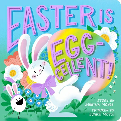 Easter Is Egg-Cellent! (a Hello!lucky Book): A Board Book EASTER IS EGG-CELLENT (A HELLO （Hello!lucky Book） 
