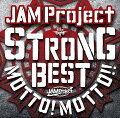 JAM Project 15th Anniversary Strong Best Album Motto!! Motto!! -2015-