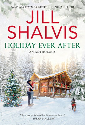 Holiday Ever After: One Snowy Night, Holiday Wishes & Mistletoe in Paradise HOLIDAY EVER AFTER [ Jill Shalvis ]