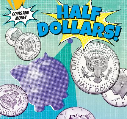 Half-Dollars! HALF-DOLLARS （Coins and Money） [ Joseph Stanley ]