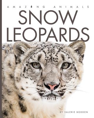 Snow Leopards SNOW LEOPARDS （Amazing Animals） [ Valerie Bodden ]