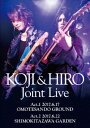 KOJI & HIRO Joint Live～ Act.1 - 2017.6.17 表参道GROUND/Act.2 - 2017.6.22 下北沢GARDEN [ KOJI & HIRO ]