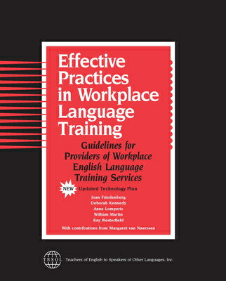 Effective Practices in Workplace Language Training: Guidelines for Providers of Workplace English La EFFECTIVE PRACTICES IN WORKPLA 