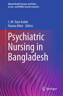 Psychiatric Nursing in Bangladesh PSYCHIATRIC NURSING IN BANGLAD （Mental Health Systems and Policy in Low- And Middle-Income Countries） 