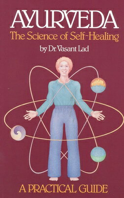 Ayurveda: A Practical Guide: The Science of Self Healing AYURVEDA A PRAC GD 