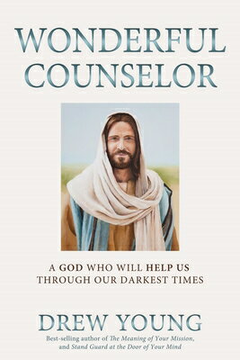 Wonderful Counselor: A God Who Will Help Us Through Our Darkest Times WONDERFUL COUNSELOR Drew Young