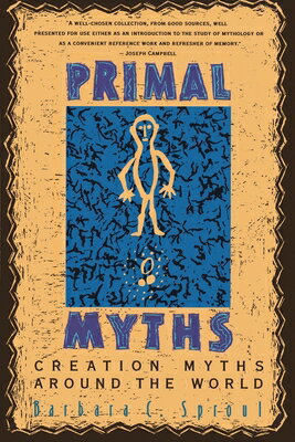 Primal Myths: Creation Myths Around the World