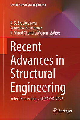 Recent Advances in Structural Engineering: Select Proceedings of Iacesd-2023 RECENT ADVANCES IN STRUCTURAL （Lecture Notes in Civil Engineering） 