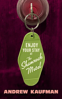 Enjoy Your Stay at the Shamrock Motel ENJOY YOUR STAY AT THE SHAMROC [ Andrew Kaufman ]