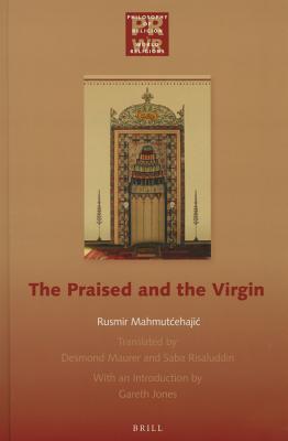 The Praised and the Virgin PRAISED & THE VIRGIN （Philosophy of Religion - World Religions） [ Rusmir Mahmutcehajic ]