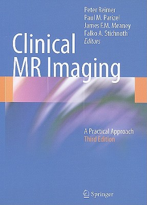 Clinical MR Imaging: A Practical Approach CLINICAL MR IMAGING 3/E [ Peter Reimer ]