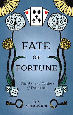 Fate or Fortune: The Art and Folklore of Divination FATE OR FORTUNE 
