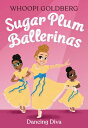 Sugar Plum Ballerinas: Dancing Diva SUGAR PLUM BALLERINAS DANCING （Sugar Plum Ballerinas） Whoopi Goldberg