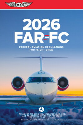 Far-FC 2026: Federal Aviation Regulations for Flight Crew FAR-FC 2026 2026/E （Asa Far/Aim） [ Federal Aviation Administration (FAA)/Av ]