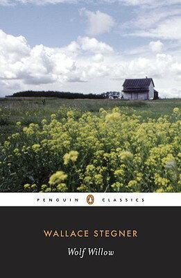 Wolf Willow: A History, a Story, and a Memory of the Last Plains Frontier WOLF WILLOW （Penguin Classics） [ Wallace Stegner ]