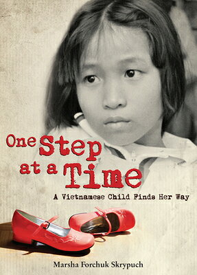 One Step at a Time: A Vietnamese Child Finds Her Way 1 STEP AT A TIME [ Marsha Forchuk Skrypuch ]