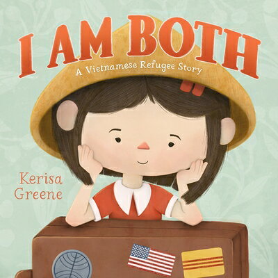 I Am Both: A Vietnamese Refugee Story I AM BOTH 