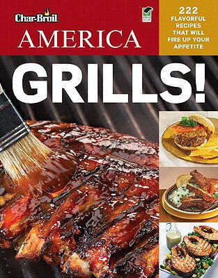 Char-Broil's America Grills!: 222 Flavorful Recipes That Will Fire Up Your Appetite CHAR-BROILS AMER GRILLS GREEN/ （Grilling） [ Editors of Creative Homeowner ]