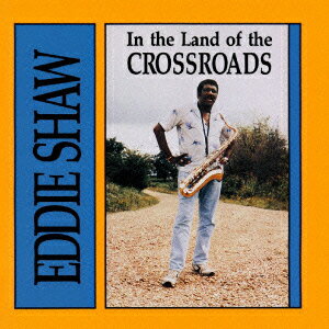 ブルース・アット・ザ・クロスロード [ エディ・ショウ ]