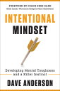 Intentional Mindset: Developing Mental Toughness and a Killer Instinct INTENTIONAL MINDSET Dave Anderson