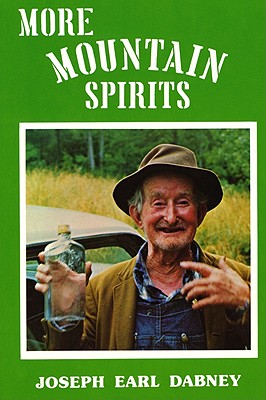 More Mountain Spirits: The Continuing Chronicle of Moonshine Life and Corn Whiskey, Wines, Ciders & MORE MOUNTAIN SPIRITS [ Joseph Earl Dabney ]