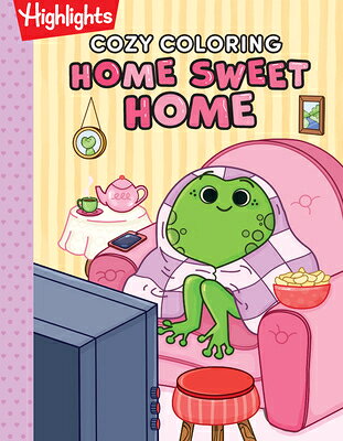 Cozy Coloring: Home Sweet Home: A Highlights Relaxing Coloring Book for Adults with Cozy Animal Colo COZY COLORING HOME SWEET HOME Highlights