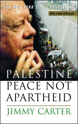 Palestine Peace Not Apartheid PALESTINE PEACE NOT APARTHEID [ Jimmy Carter ]