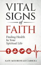 Vital Signs of Faith: Finding Health in Your Spiritual Life VITAL SIGNS OF FAITH...