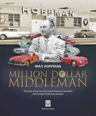 Max Hoffman: Million Dollar Middleman MAX HOFFMAN 